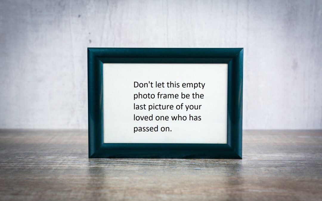 Empty picture frame because you don't have a photo of your loved one.