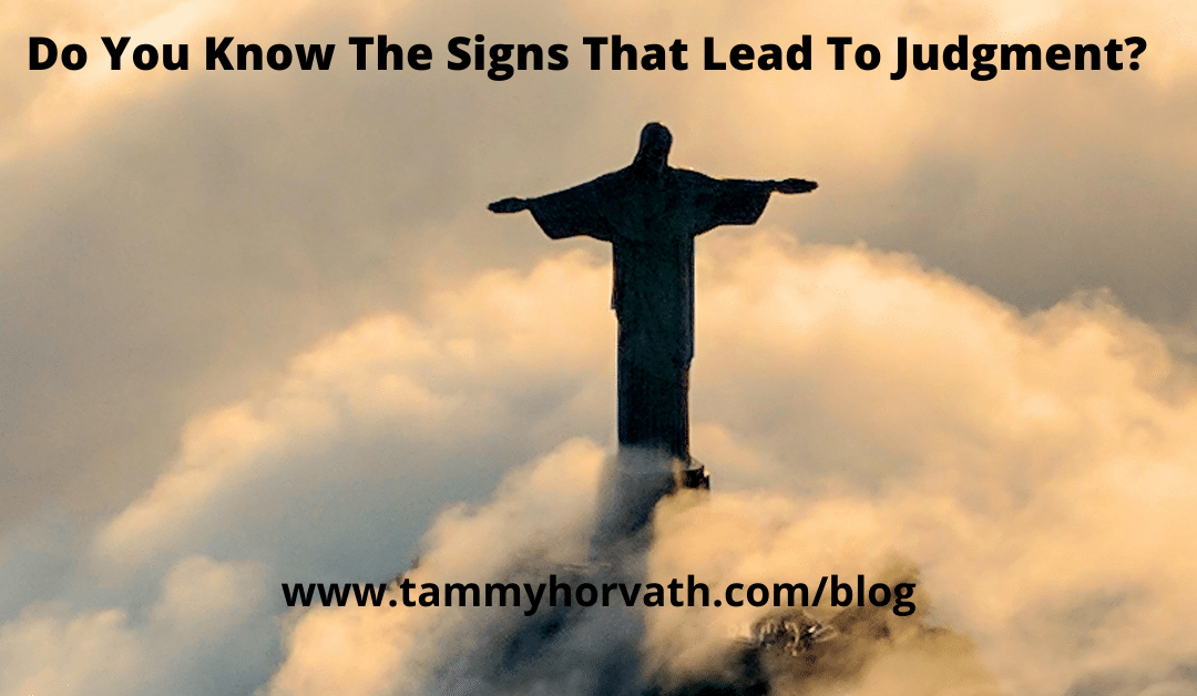 Do You Know The Signs That Lead To Judgment?