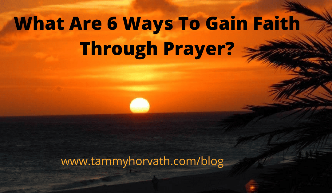 Sunset showing the 6 ways to gain faith through prayer