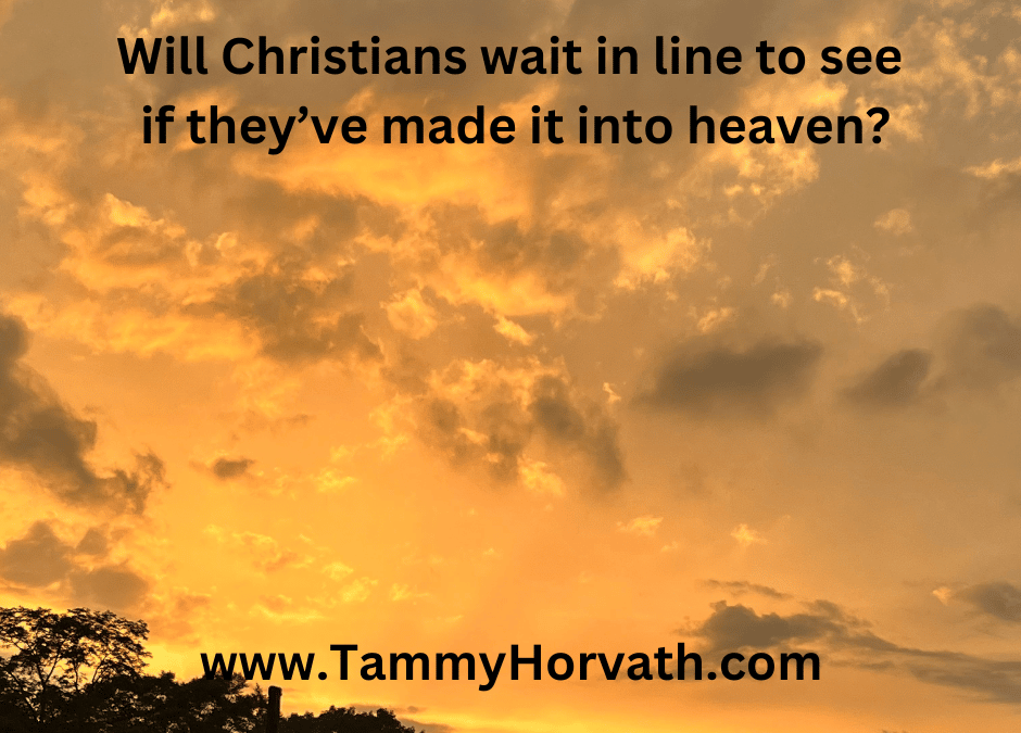 Will Christians Wait In Line To See If They’ve Made It Into Heaven?